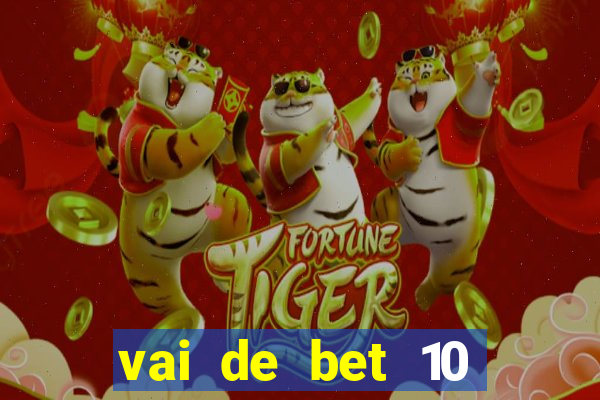 vai de bet 10 reais no cadastro